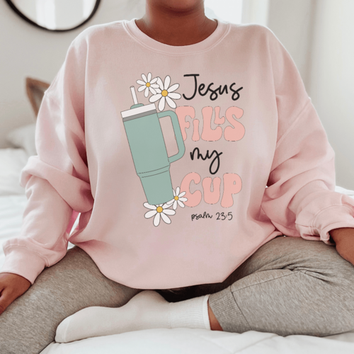 "Jesus Fills My Cup" Psalm 23:5 Sweatshirt